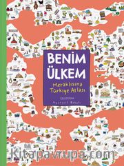 Benim Ülkem <br /> Meraklısına Türkiye Atlası (Ciltli)