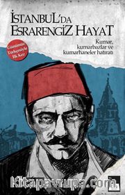 İstanbul’da Esrarengiz Hayat <br /> Kumar, Kumarbazlar ve Kumarhaneler Hatıratı