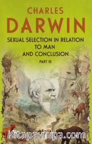 Sexual Selection In Relation To Man and Conclusion Part 3