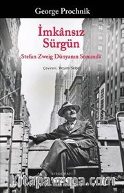 İmkansız Sürgün <br /> Stefan Zweig Dünyanın Sonunda