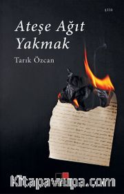 Ateşe Ağıt Yakmak