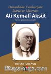 Osmanlıdan Cumhuriyete İdareci ve Mütercim Ali Kemalî Aksüt 