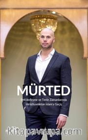 Mürted <br /> Sekülerleşme ve Terör Çağında Hıristiyanlıktan İslama Geçiş