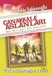 Çanakkale Aslanları <br /> Her Biri Ayrı Bir Destandı