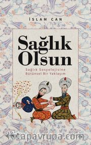 Sağlık Olsun (Sağlık Sosyolojisine Bütünsel Bir Yaklaşım)