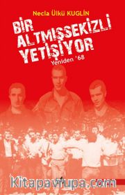Yeniden ’68 Bir Altmış Sekizli Yetişiyor