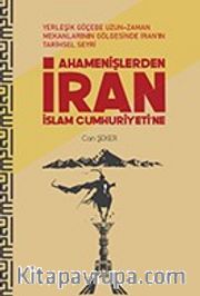 Ahamenişlerden İran İslam Cumhuriyeti'ne