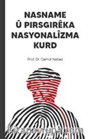 Nasname Û Pırsgırêka Nasyonalîzma Kurd