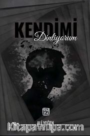 Kendimi Dinliyorum