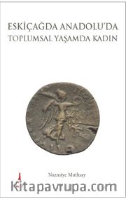Eskiçağda Anadolu’da Toplumsal Yaşamda Kadın