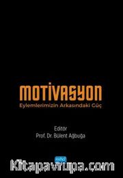 Motivasyon <br /> Eylemlerimizin Arkasındaki Güç