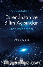 Sünnetullahın Evren, İnsan ve Bilim Açısından Yorumlanması