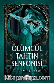 Ölümcül Tahtın Senfonisi (Ciltli)