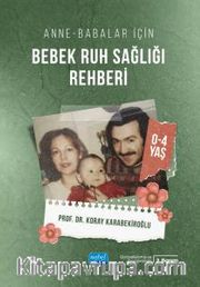 Anne-Babalar İçin Bebek Ruh Sağlığı Rehberi (0-4 Yaş)