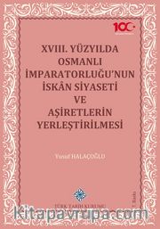XVIII. Yüzyılda Osmanlı İmparatorluğu'nun İskan Siyaseti ve Aşiretlerin Yerleştirilmesi