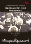 Gazi Mustafa Kemal Atatürk'ün 1923 Eskişehir-İzmir Konuşmaları