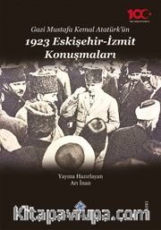 Gazi Mustafa Kemal Atatürk'ün 1923 Eskişehir-İzmir Konuşmaları