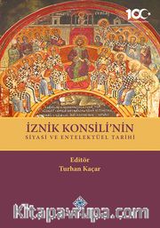İznik Konsili'nin Siyasi ve Entelektüel Tarihi