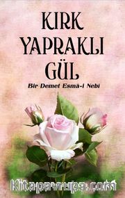 Kırk Yapraklı Gül, <br /> Bir Demet Esma-i Nebi