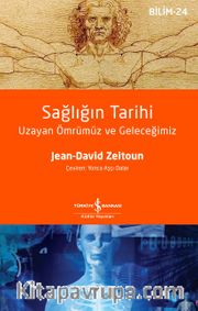 Sağlığın Tarihi <br /> Uzayan Ömrümüz ve Geleceğimiz