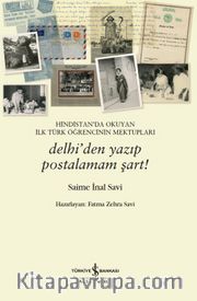 Hindistan’da Okuyan İlk Türk Öğrencinin Mektupları <br /> Delhi’den Yazıp Postalamam Şart!