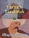 Yavuz’u Yaratmak & Osmanlı Dünyasında Saltanat Veraseti Meşruiyet ve Tarihi Hafıza