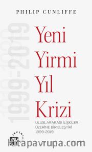 Yeni Yirmi Yıl Krizi <br /> Uluslararası İlişkiler Üzerine Bir Eleştiri 1999-2019