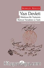 Yazı Devleti - Müslüman Bir Toplumda Metinsel Tahakküm ve Tarih