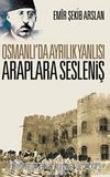 Osmanlı’da Ayrılık Yanlısı Araplara Sesleniş