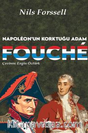 Fouché <br /> Napoléon’un Korktuğu Adam