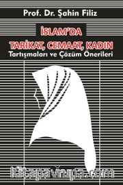 İslam’da Tarikat, Cemaat, Kadın <br /> Tartışmalar ve Çözüm Önerileri
