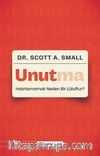 Unutma:  Hatırlamamak Neden Bir Lütuftur?