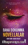 Bana Dokunma Novellalar 2 Beni Gör / Beni Hisset (Ciltli)