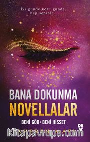 Bana Dokunma Novellalar 2 Beni Gör / Beni Hisset (Ciltli)