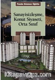 Sanayisizleşme, Konut Siyaseti, Orta Sınıf