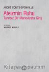 Ateizmin Ruhu & Tanrısız Bir Maneviyata Giriş