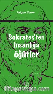 Sokrates'ten İnsanlığa Öğütler