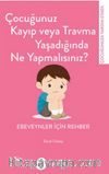 Çocuğunuz Kayıp Veya Travma Yaşadığında Ne Yapmalısınız?