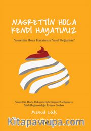 Nasrettin Hoca Kendi Hayatımız