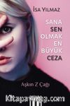 Sana Sen Olmak En Büyük Ceza & Aşkın Z Çağı