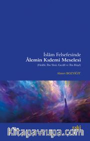 İslam Felsefesinde Alemin Kıdemi Meselesi