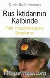 Rus İktidarının Kalbinde Putin İmparatorluğunu Sorgulama