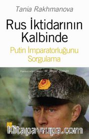 Rus İktidarının Kalbinde Putin İmparatorluğunu Sorgulama