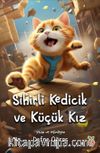 Sihirli Kedicik ve Küçük Kız (Renkli Resimli)