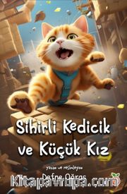 Sihirli Kedicik ve Küçük Kız (Renkli Resimli)