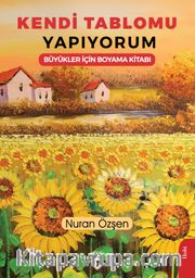 Kendi Tablomu Yapıyorum Büyükler İçin Boyama Kitabı