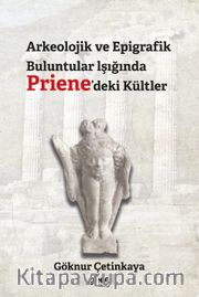 Arkeolojik ve Epigrafik Buluntular lşığında Priene'deki Kültler