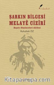Şarkın Bilgesi Melayê Cızîrî <br /> Hayatı Düşünceleri Akidesi