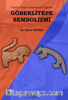 Göbeklitepe Sembolizmi / Düalist Pagan Sembolizmi Işığında