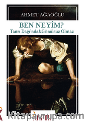 Ben Neyim? Tanrı Dağı’nda <br /> Gönülsüz Olmaz